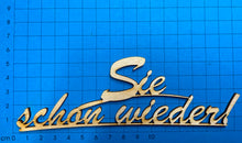Lade das Bild in den Galerie-Viewer, Schriftzug "Sie schon wieder!" aus Holz, 2zeilig