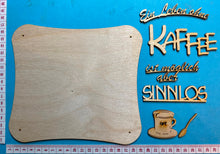 Lade das Bild in den Galerie-Viewer, Schriftzug "Ein Leben ohne Kaffee ist möglich aber sinnlos" aus Holz