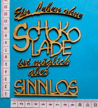 Lade das Bild in den Galerie-Viewer, Schriftzug "Ein Leben ohne Schokolade ist möglich aber sinnlos" aus Holz