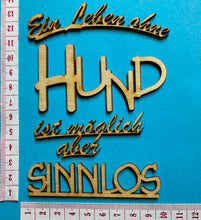 Lade das Bild in den Galerie-Viewer, Schriftzug "Ein Leben ohne Hund ist möglich aber sinnlos" aus Holz