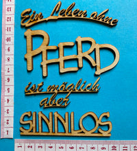 Lade das Bild in den Galerie-Viewer, Schriftzug "Ein Leben ohne Pferd ist möglich aber sinnlos" aus Holz