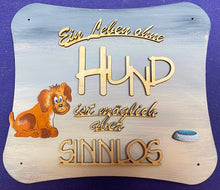 Lade das Bild in den Galerie-Viewer, Schriftzug "Ein Leben ohne Hund ist möglich aber sinnlos" aus Holz