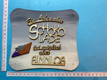 Lade das Bild in den Galerie-Viewer, Schriftzug "Ein Leben ohne Schokolade ist möglich aber sinnlos" aus Holz