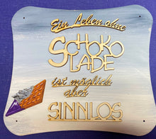 Lade das Bild in den Galerie-Viewer, Schriftzug "Ein Leben ohne Schokolade ist möglich aber sinnlos" aus Holz