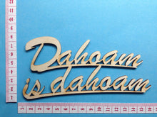 Lade das Bild in den Galerie-Viewer, Schriftzug "Dahoam is dahoam" aus Holz