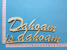 Lade das Bild in den Galerie-Viewer, Schriftzug "Dahoam is dahoam" aus Holz