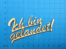 Lade das Bild in den Galerie-Viewer, Schriftzug "Ich bin gelandet!" aus Holz