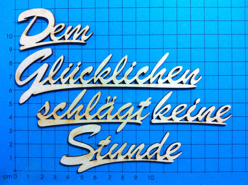 Dem glücklichen schlägt keine Stunde 4 zeilig zusammenSchriftzug in Schreibschrift aus Holz  Schriftzüge aus Holz, Holzteile bemalen, Geburtstags Schriftzug, Basteln mit Holz, Bastelideen mit Holz, Eingangsschild, Schriftzug Bastelartikel, Holzkunst, Schriftzüge bemalen,   SZH 8744
