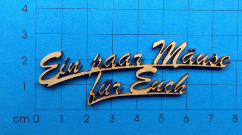 Ein paar Mäuse für Euch 2 zeilig zusammen Schriftzug in Schreibschrift aus Holz Geldgeschenke, Basteln mit Holz, Geschenke verzieren, Eingangsschild, Schriftzüge aus Holz, Schriftzüge bemalen, Bastelideen mit Holz, Holzteile bemalen, Karten Basteln, Holzkunst, Schriftzug Bastelartikel,   SYH 85075
