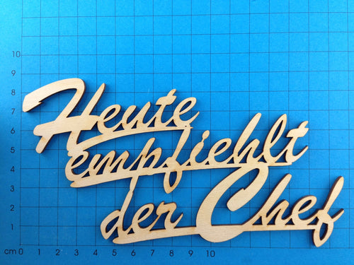 Heute empfiehlt der Chef 3-zeilig zusamenSchriftzug in Schreibschrift aus Holz Schriftzüge bemalen, Eingangsschild, Basteln mit Holz, Holzkunst, Schriftzug Bastelartikel, Bastelideen mit Holz, Küche Schriftzug, Schriftzüge aus Holz, Holzteile bemalen,  Basteln mit Holz, Holzteile bemalen, Bastelideen mit Holz, Schriftzüge bemalen, Eingangsschild, Schriftzug Bastelartikel, Küche Schriftzug, Schriftzüge aus Holz, Holzkunst,  SZH 2416